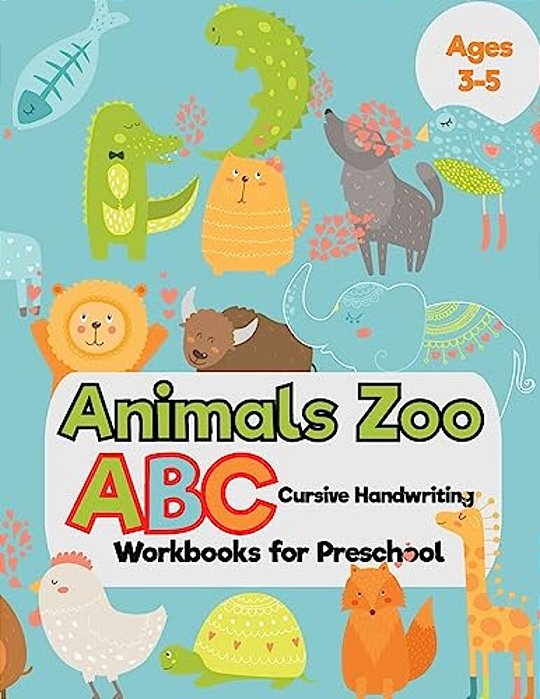 Animals Zoo: Abc Cursive Handwriting Workbooks For Preschool: (Tracing Alphabet Books For Kids)-..