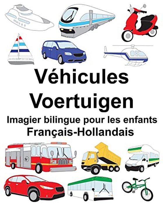 Français-Hollandais Véhicules/Voertuigen Imagier Bilingue Pour Les Enfants-..