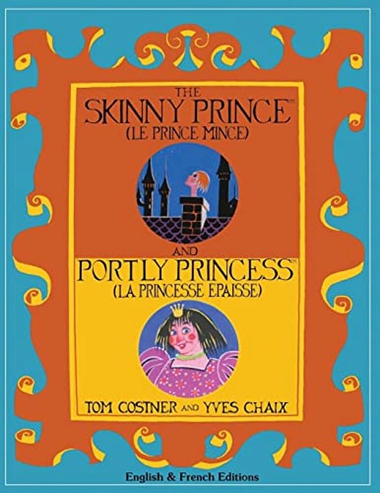 The Skinny Prince And Portly Princess: Two New Fables In English And French For Parents To Read To Bright Children-..