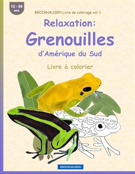 Brockhausen Livre De Coloriage Vol. 1 - Relaxation: Grenouilles D'Amérique Du Sud: Livre À Colorier-..