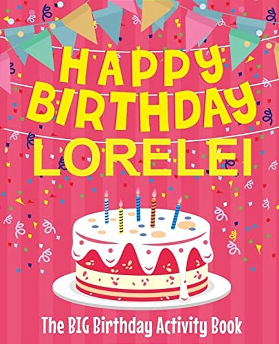 Happy Birthday Lorelei - The Big Birthday Activity Book: (Personalized Children's Activity Book)-..
