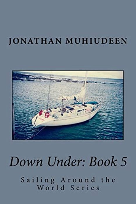 Down Under: Book 5: Sailing Around The World Series-..