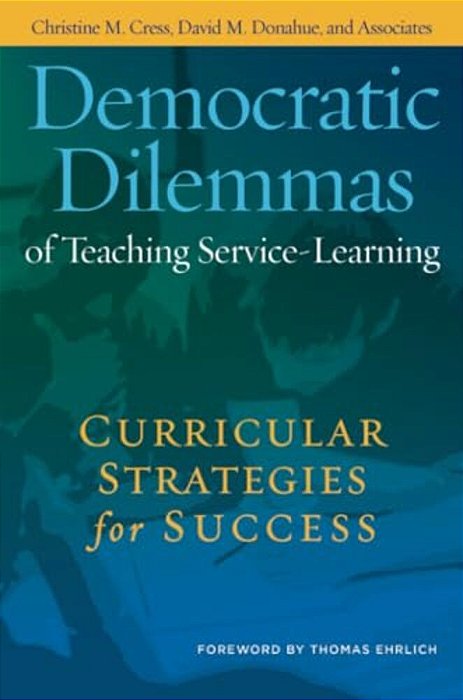 Democratic Dilemmas Of Teaching Service-Learning: Curricular Strategies For Success-..