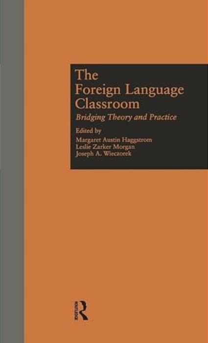The Foreign Language Classroom: Bridging Theory And Practice-..