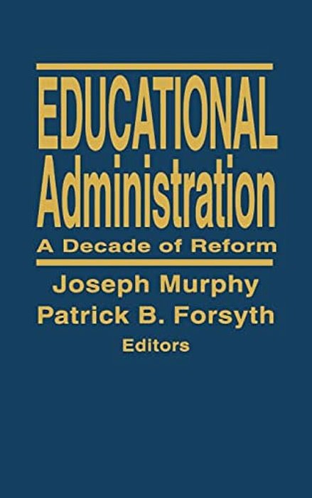 Educational Administration: A Decade Of Reform-..