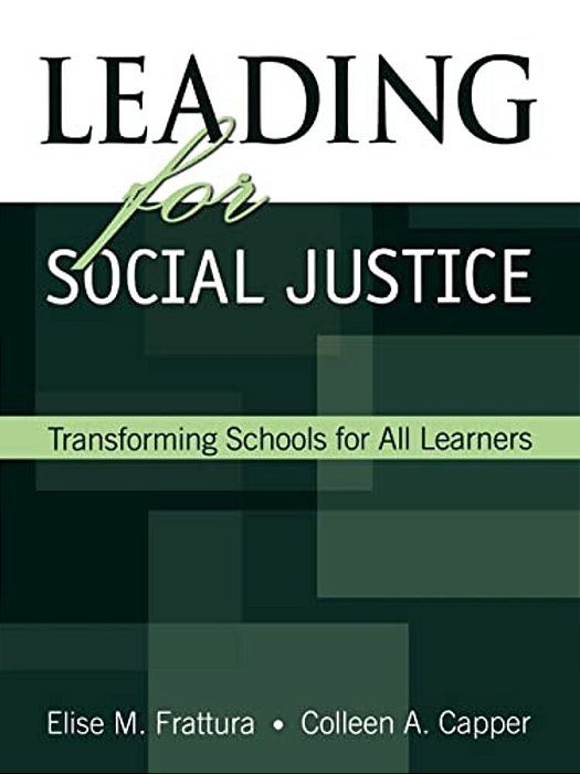 Leading For Social Justice: Transforming Schools For All Learners-..