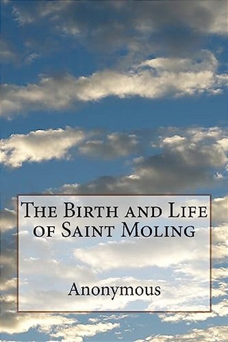 The Birth And Life Of Saint Moling-..