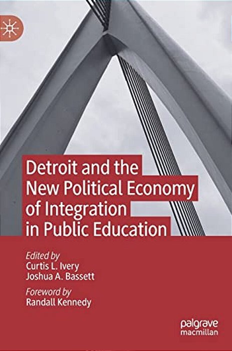Detroit And The New Political Economy Of Integration In Public Education-..