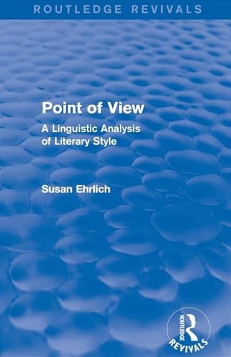 Point Of View (Routledge Revivals): A Linguistic Analysis Of Literary Style-..