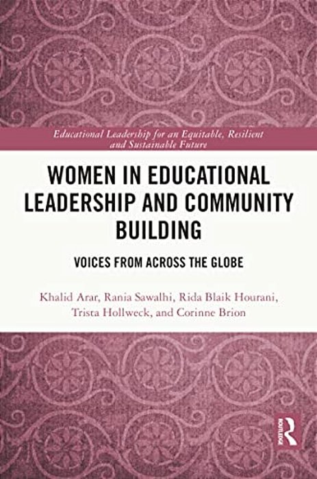 Women In Educational Leadership And Community Building: Voices From Across The Globe-..