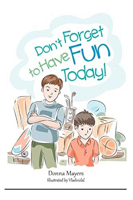 Don't Forget To Have Fun Today!-..
