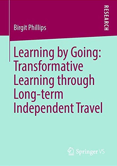 Learning By Going: Transformative Learning Through Long-Term Independent Travel-..
