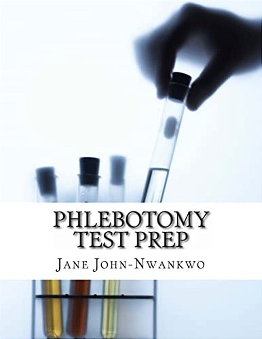 Phlebotomy Test Prep: Exam Review Practice Questions (Volume 3)-..
