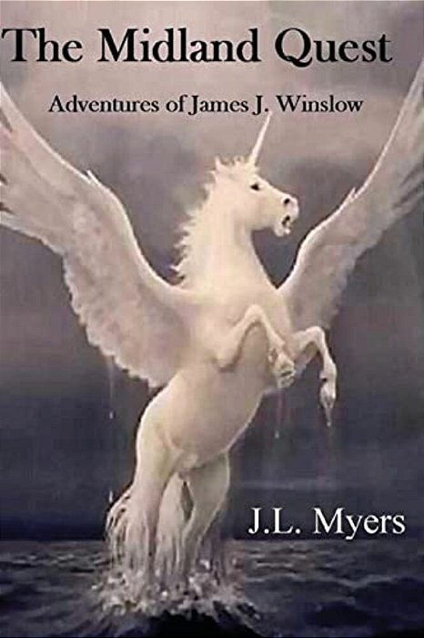 The Midland Quest: The Adventures Of James J Winslow-..