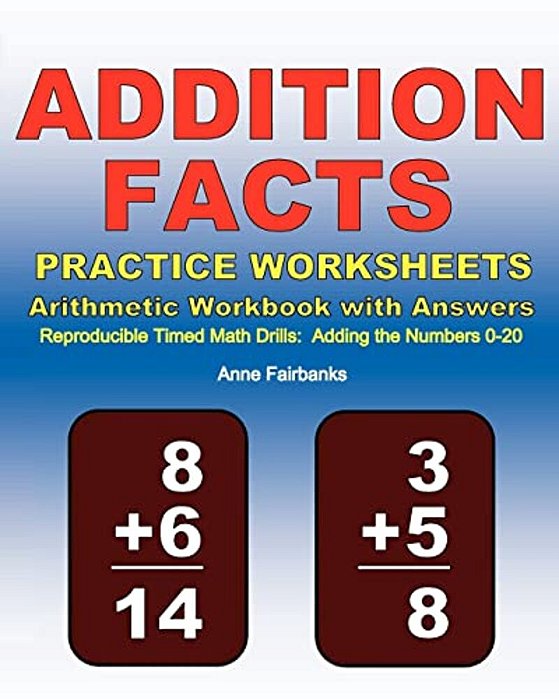 Addition Facts Practice Worksheets Arithmetic Workbook With Answers: Reproducible Timed Math Drills: Adding The Numbers 0-20-..