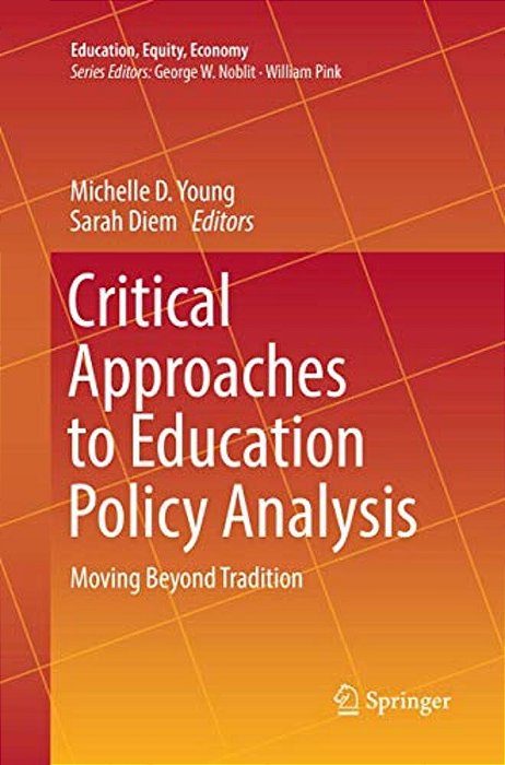 Critical Approaches To Education Policy Analysis: Moving Beyond Tradition-..