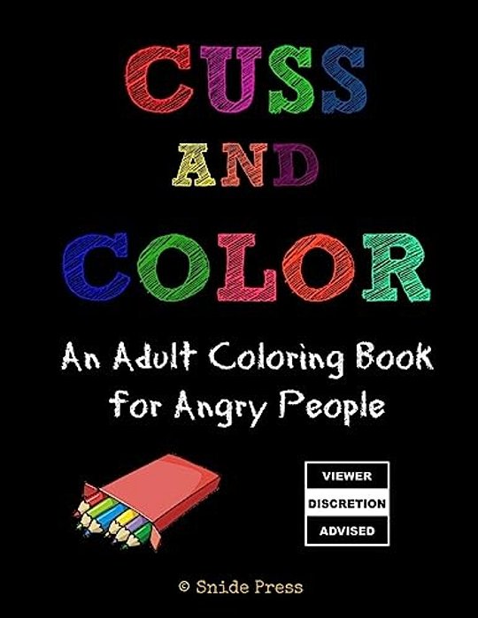 Cuss And Color: An Adult Coloring Book For Angry People-..