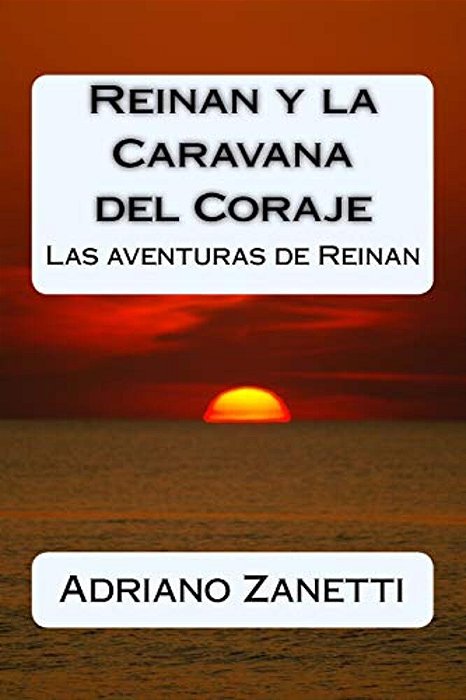 Reinan Y La Caravana Del Coraje: Las Aventuras De Reinan-..