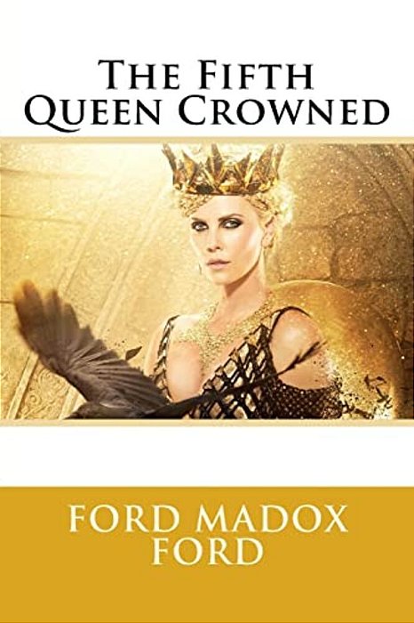 The Fifth Queen Crowned Ford Madox Ford-..