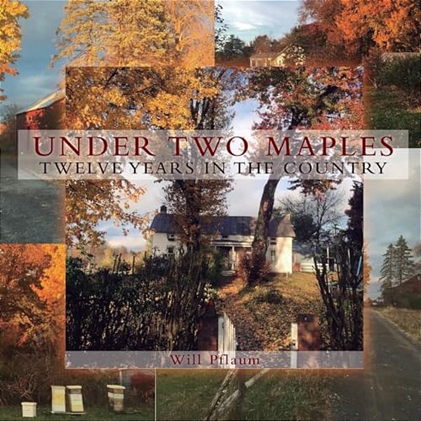 Under Two Maples: Twelve Years In The Country-..