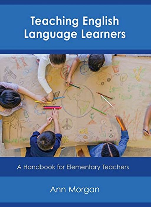 Teaching English Language Learners: A Handbook For Elementary Teachers-..
