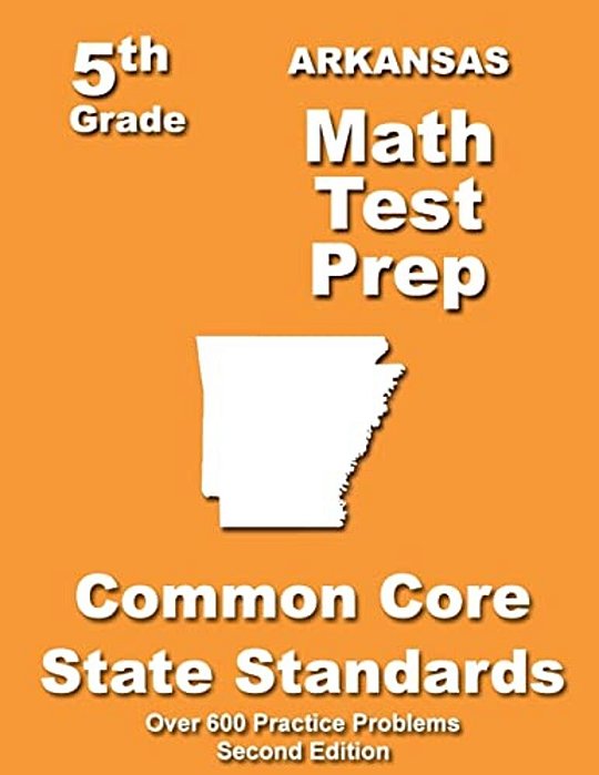 Arkansas 5Th Grade Math Test Prep: Common Core Learning Standards-..