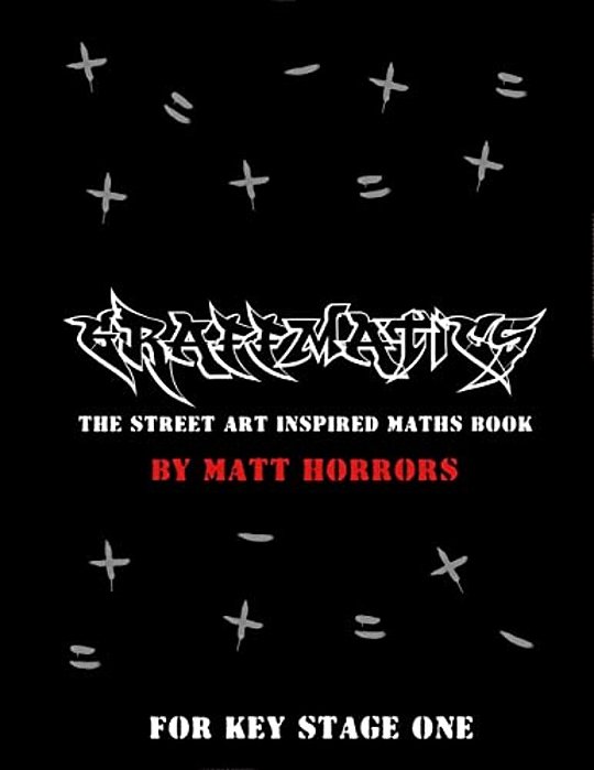 Graffmatics: The Street Art/Graffiti Inspired Maths Book-..