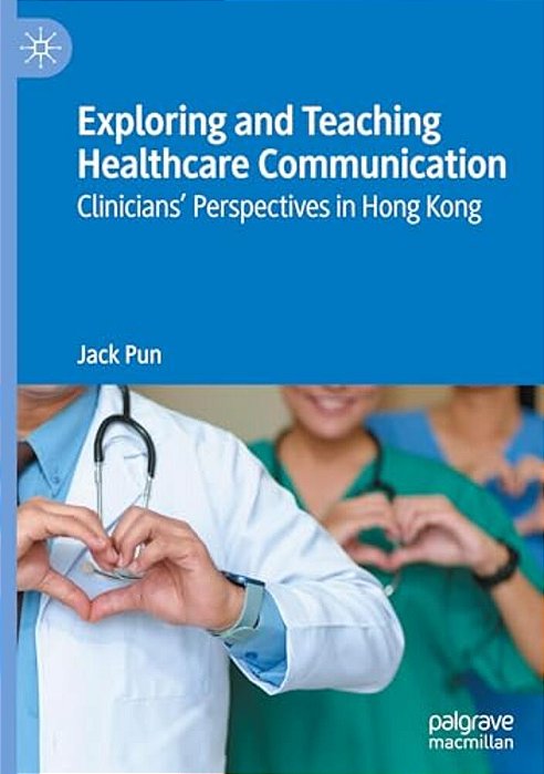 Exploring And Teaching Healthcare Communication: Clinicians' Perspectives In Hong Kong-..
