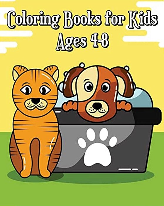 Coloring Books For Kids Ages 4-8: Simple, And Adorable Cats & Dogs Drawings (Perfect For Beginners And Animal Lovers)-..