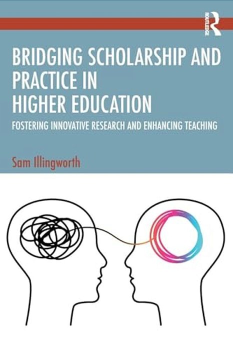 Bridging Scholarship And Practice In Higher Education: Fostering Innovative Research And Enhancing Teaching-..