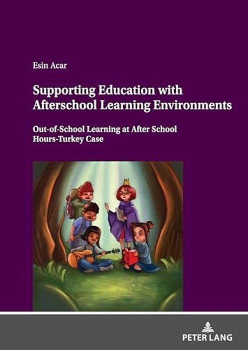Supporting Education With Afterschool Learning Environments: Out-Of-school Learning At After School Hours-Turkey Case-..