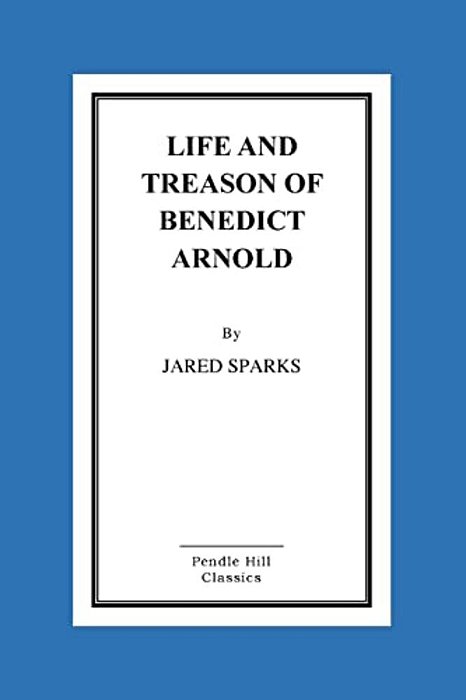 Life And Treason Of Benedict Arnold-..