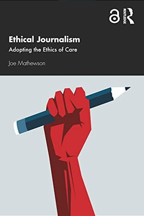 Ethical Journalism: Adopting The Ethics Of Care-..