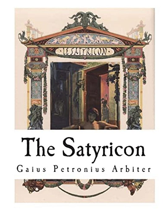The Satyricon: The Book Of Satyrlike Adventures-..