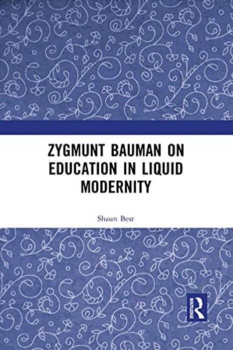 Zygmunt Bauman On Education In Liquid Modernity-..