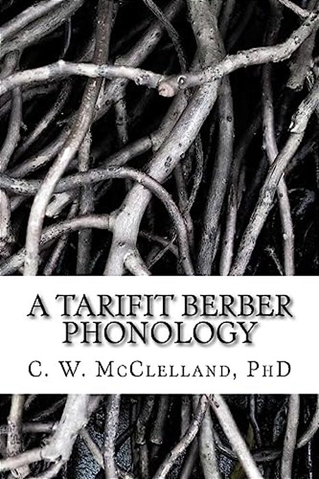 A Tarifit Berber Phonology: Toward A Practical Orthography For Vernacular Literacy-..