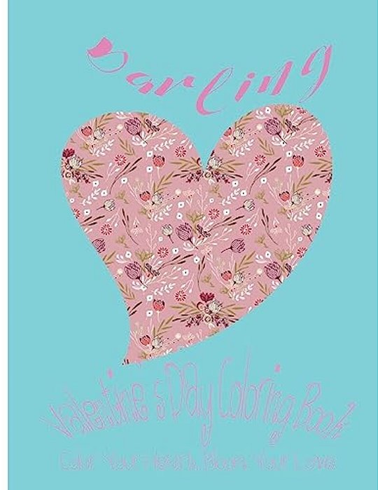 Darling: Valentine's Day Coloring Book. Color Your Heart, Color Your Love. -..