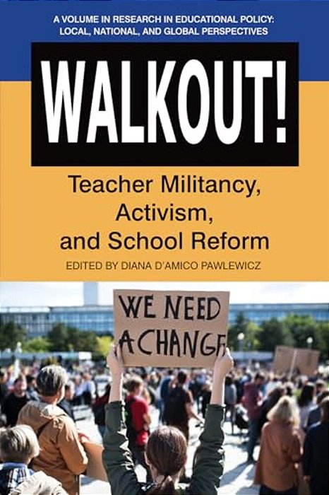 Walkout!: Teacher Militancy, Activism, And School Reform-..