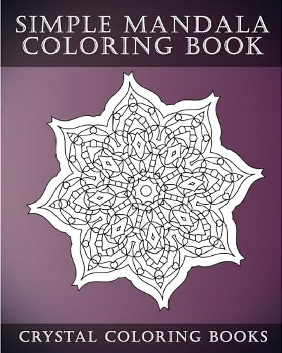 Simple Mandala Coloring Book: A Stress Relief Adult Coloring Book Containing 30 Mandala Coloring Pages. -..