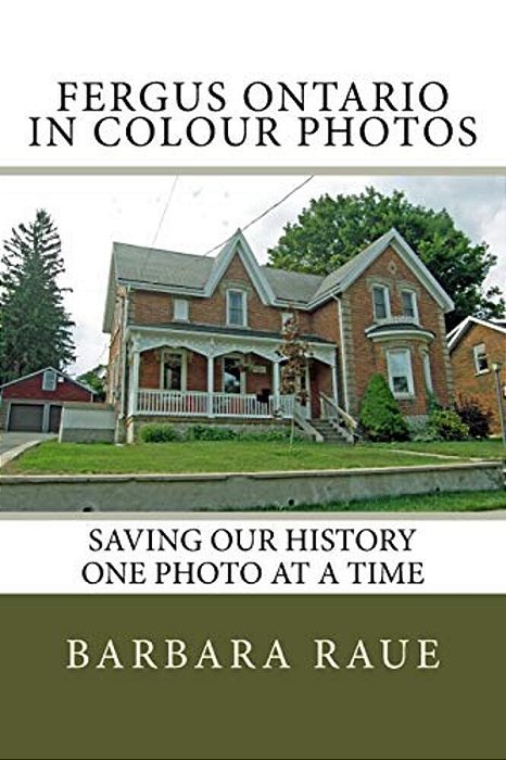 Fergus Ontario In Colour Photos: Saving Our History One Photo At A Time-..