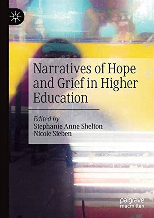 Narratives Of Hope And Grief In Higher Education-..