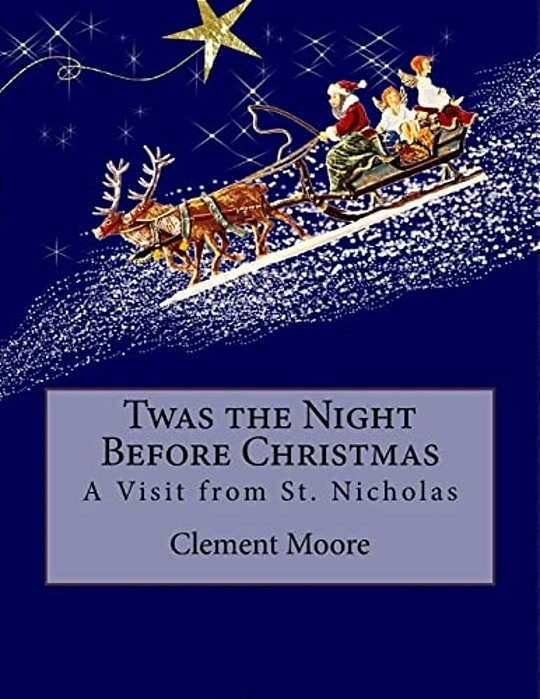 Twas The Night Before Christmas: A Visit From St. Nicholas-..