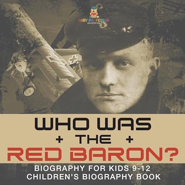Who Was The Red Baron? Biography For Kids 9-12 Children's Biography Book-..