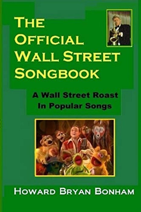 Official Wall Street Songbook: A Wall Street Roasting In Popular Songs-..