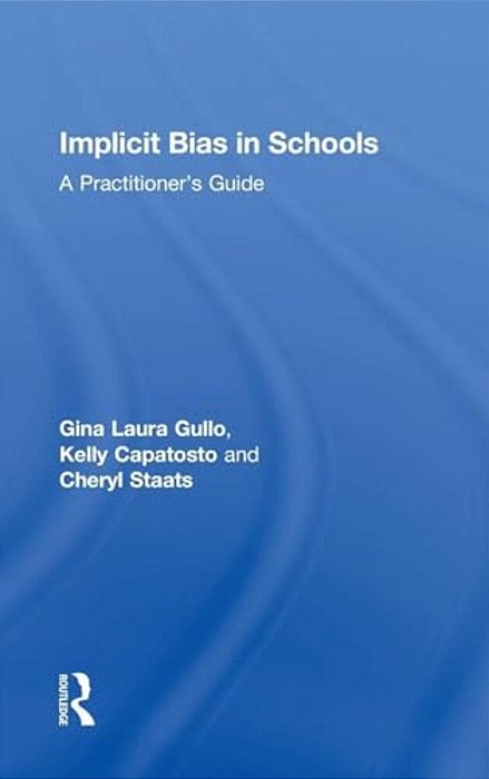 Implicit Bias In Schools: A Practitioner's Guide-..
