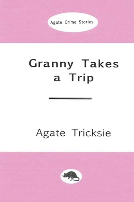 Granny Takes A Trip: An Agate Mystery Thriller-..