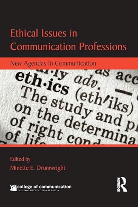 Ethical Issues In Communication Professions: New Agendas In Communication-..