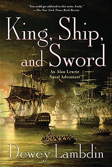 King, Ship, And Sword: An Alan Lewrie Naval Adventure-..