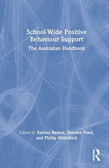 School-Wide Positive Behaviour Support: The Australian Handbook-..