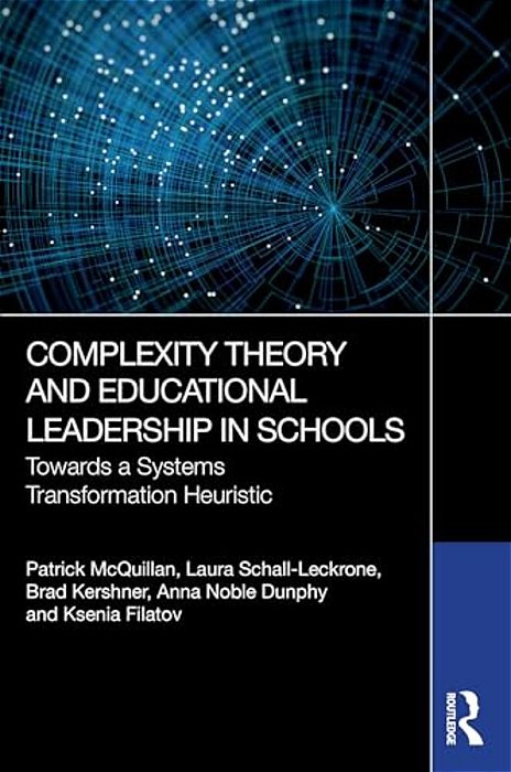 Complexity Theory And Educational Leadership In Schools: Towards A Systems Transformation Heuristic-..